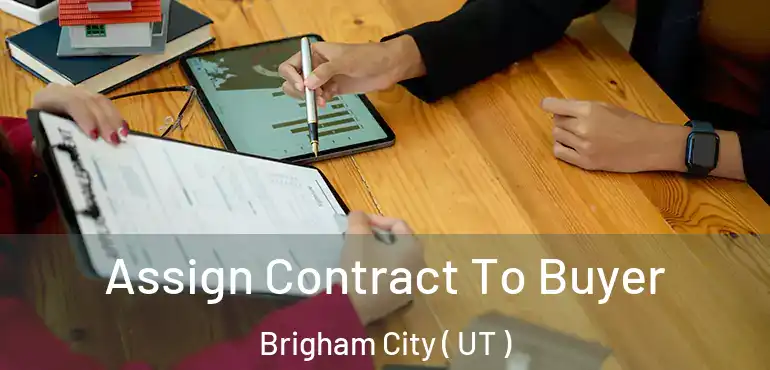  Assign Contract To Buyer Brigham City ( UT )