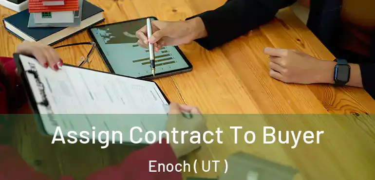  Assign Contract To Buyer Enoch ( UT )