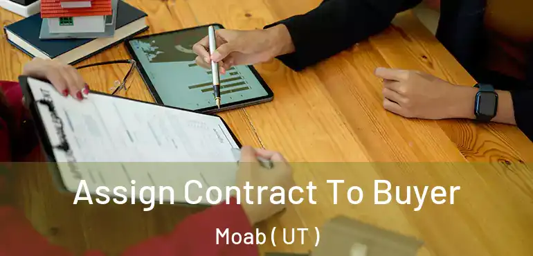  Assign Contract To Buyer Moab ( UT )