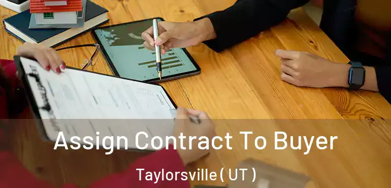 Assign Contract To Buyer Taylorsville ( UT )