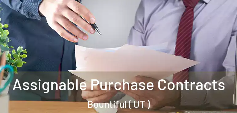  Assignable Purchase Contracts Bountiful ( UT )