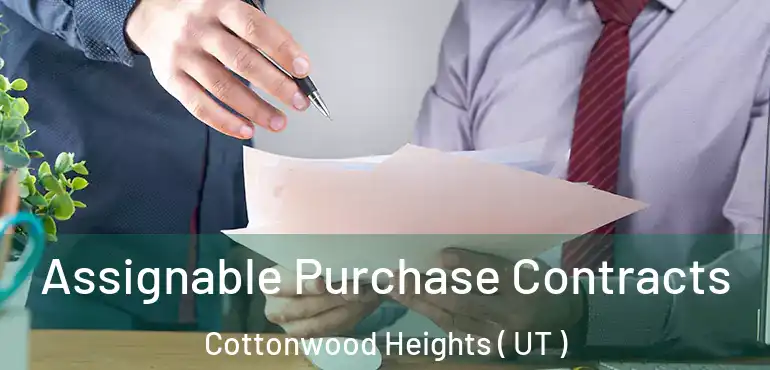  Assignable Purchase Contracts Cottonwood Heights ( UT )