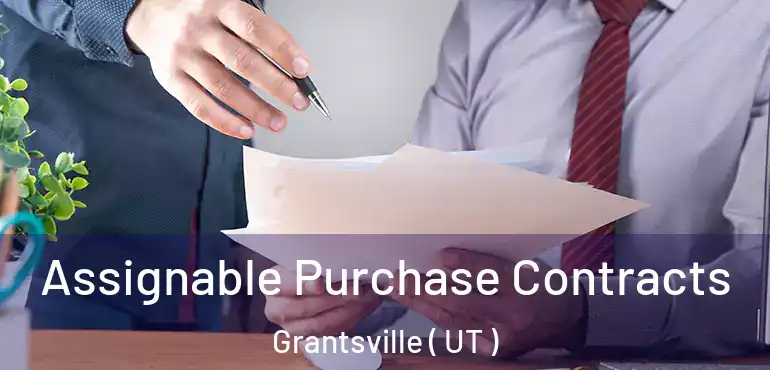Assignable Purchase Contracts Grantsville ( UT )