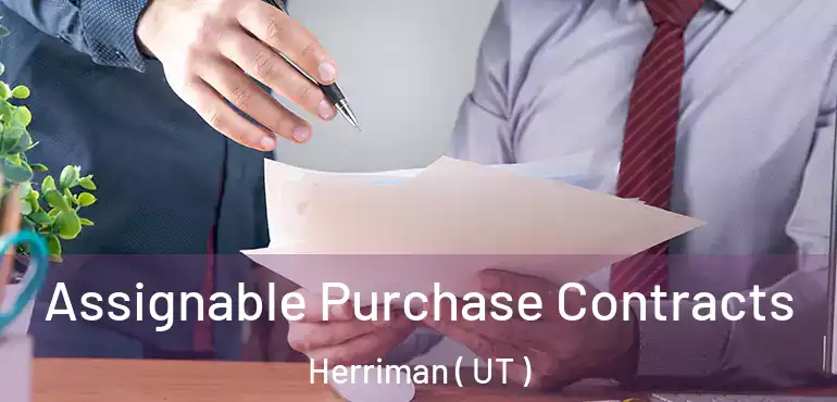 Assignable Purchase Contracts Herriman ( UT )