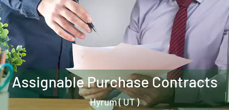  Assignable Purchase Contracts Hyrum ( UT )