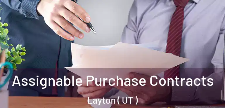  Assignable Purchase Contracts Layton ( UT )