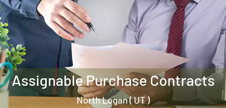 Assignable Purchase Contracts North Logan ( UT )