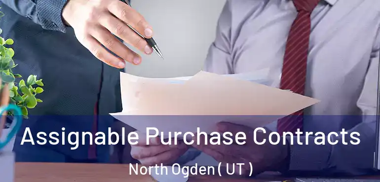  Assignable Purchase Contracts North Ogden ( UT )