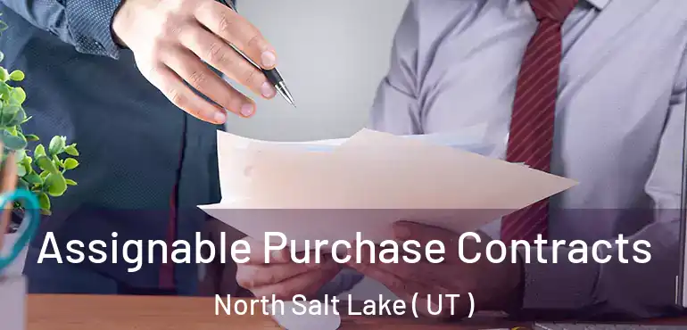  Assignable Purchase Contracts North Salt Lake ( UT )