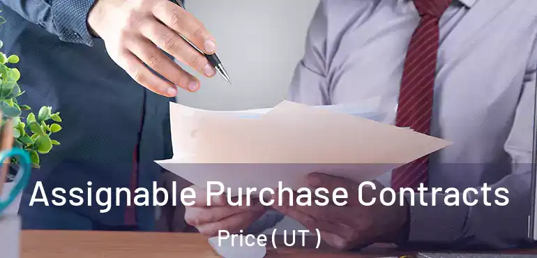  Assignable Purchase Contracts Price ( UT )