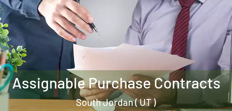  Assignable Purchase Contracts South Jordan ( UT )