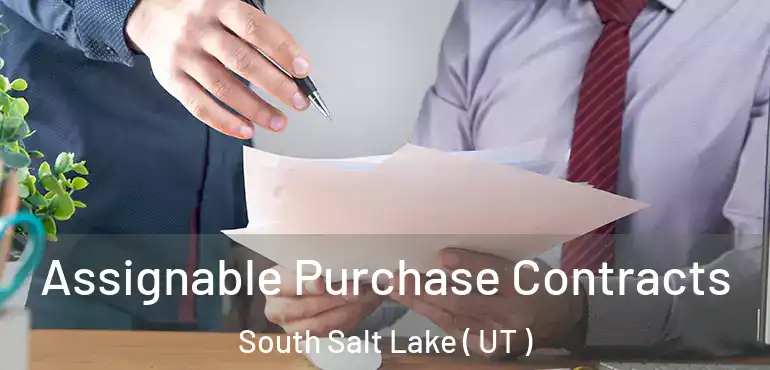  Assignable Purchase Contracts South Salt Lake ( UT )