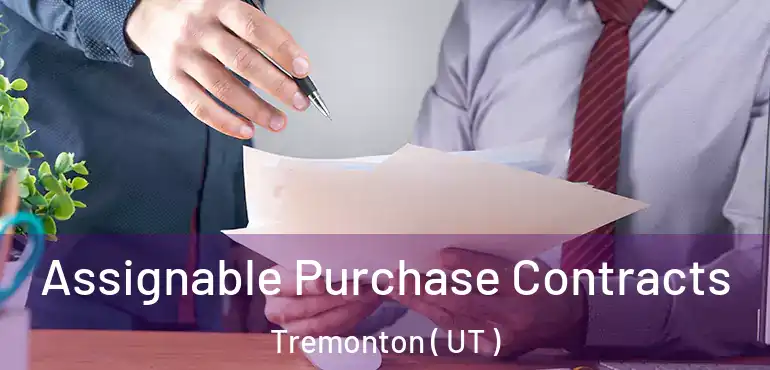  Assignable Purchase Contracts Tremonton ( UT )
