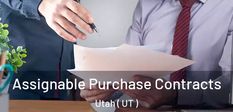  Assignable Purchase Contracts Utah ( UT )