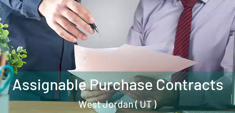  Assignable Purchase Contracts West Jordan ( UT )
