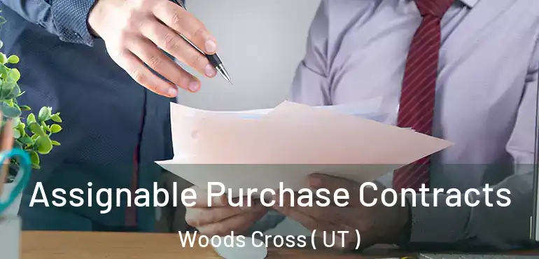 Assignable Purchase Contracts Woods Cross ( UT )
