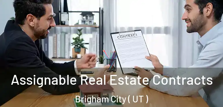 Assignable Real Estate Contracts Brigham City ( UT )