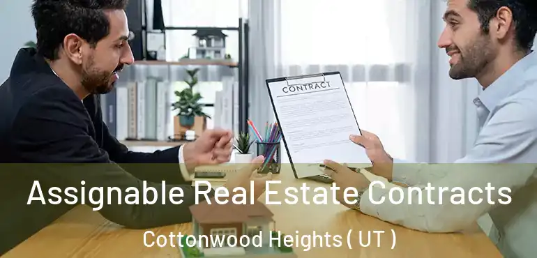  Assignable Real Estate Contracts Cottonwood Heights ( UT )