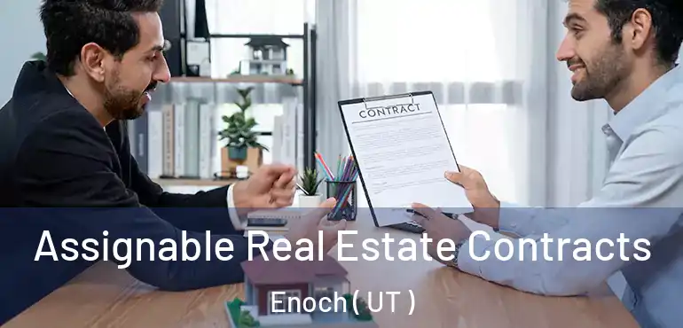  Assignable Real Estate Contracts Enoch ( UT )