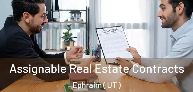 Assignable Real Estate Contracts Ephraim ( UT )