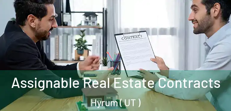  Assignable Real Estate Contracts Hyrum ( UT )