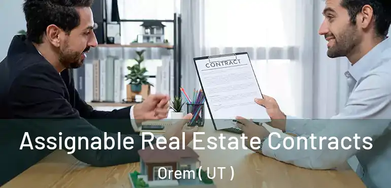  Assignable Real Estate Contracts Orem ( UT )