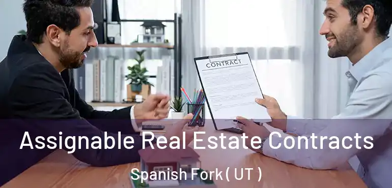 Assignable Real Estate Contracts Spanish Fork ( UT )