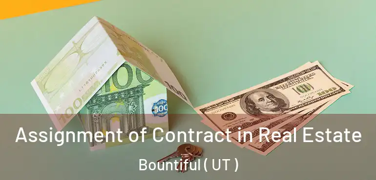  Assignment of Contract in Real Estate Bountiful ( UT )
