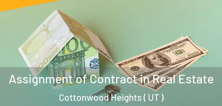  Assignment of Contract in Real Estate Cottonwood Heights ( UT )