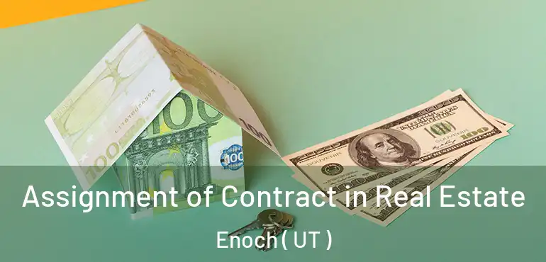  Assignment of Contract in Real Estate Enoch ( UT )