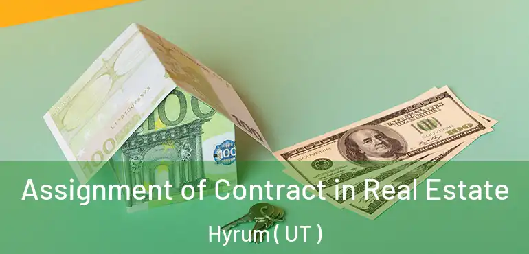  Assignment of Contract in Real Estate Hyrum ( UT )