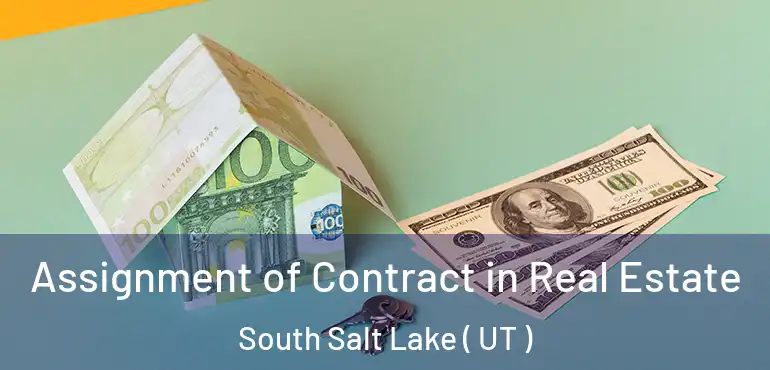  Assignment of Contract in Real Estate South Salt Lake ( UT )