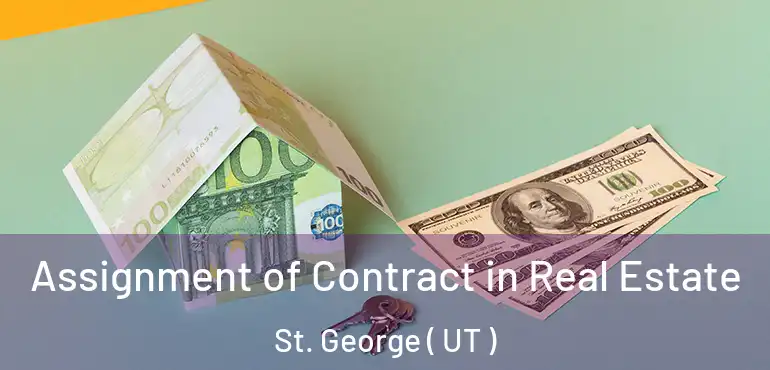  Assignment of Contract in Real Estate St. George ( UT )