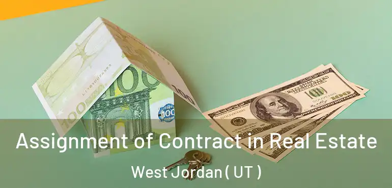  Assignment of Contract in Real Estate West Jordan ( UT )