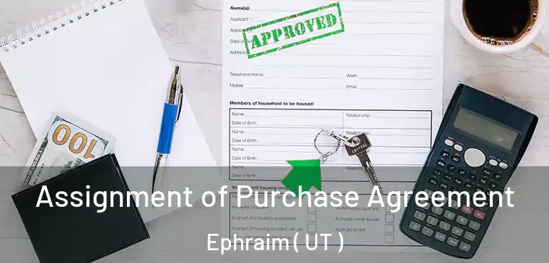  Assignment of Purchase Agreement Ephraim ( UT )