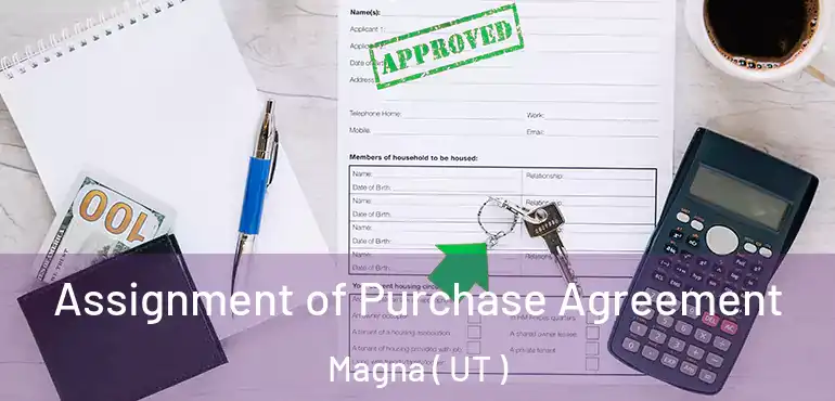  Assignment of Purchase Agreement Magna ( UT )