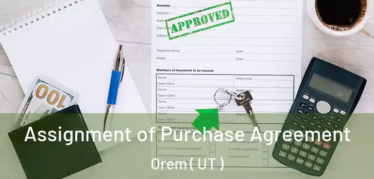  Assignment of Purchase Agreement Orem ( UT )