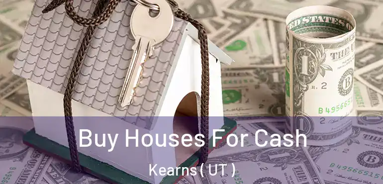  Buy Houses For Cash Kearns ( UT )