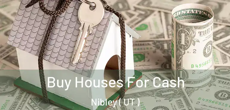  Buy Houses For Cash Nibley ( UT )