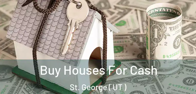  Buy Houses For Cash St. George ( UT )