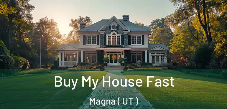  Buy My House Fast Magna ( UT )