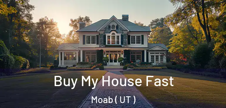  Buy My House Fast Moab ( UT )