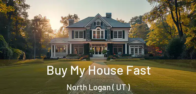  Buy My House Fast North Logan ( UT )