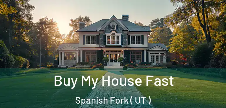 Buy My House Fast Spanish Fork ( UT )
