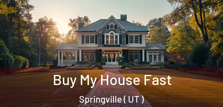  Buy My House Fast Springville ( UT )