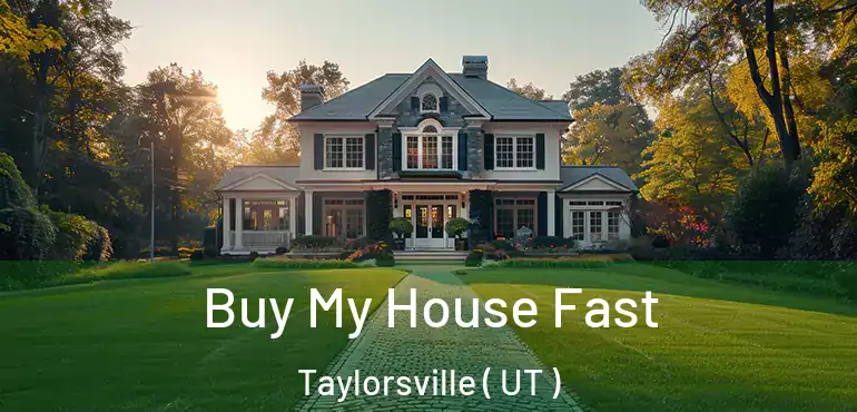  Buy My House Fast Taylorsville ( UT )