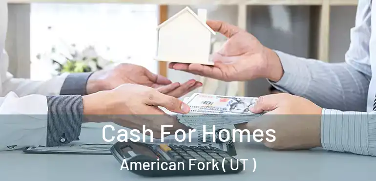 Cash For Homes American Fork ( UT )