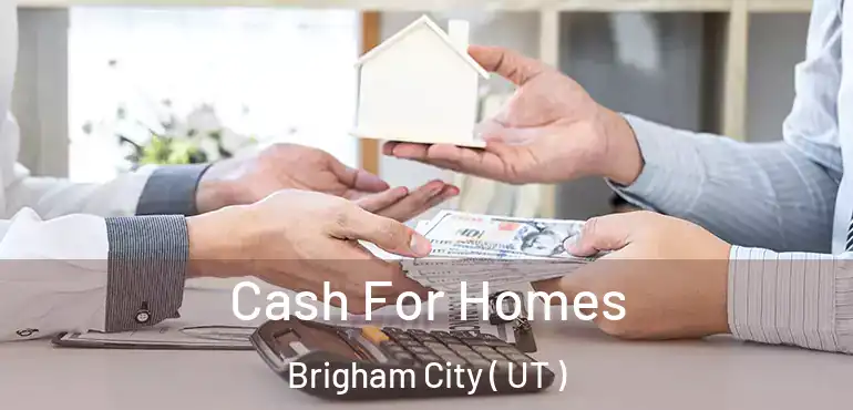  Cash For Homes Brigham City ( UT )