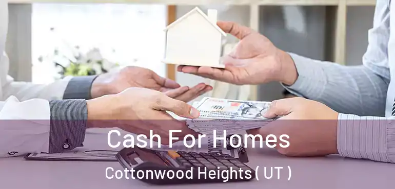  Cash For Homes Cottonwood Heights ( UT )