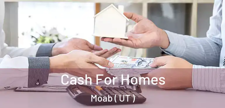  Cash For Homes Moab ( UT )